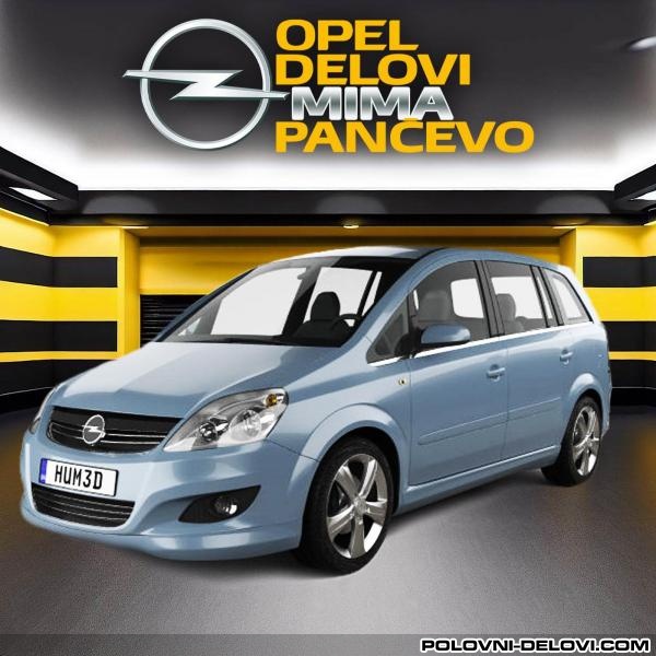 Opel  Zafira B Kompletan Auto U Delovima